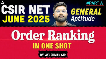 CSIR NET June 2025 | General Aptitude Part A | Order Ranking   in One Shot | By Ayushman Sir