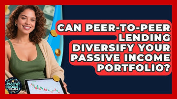Can Peer-to-Peer Lending Diversify Your Passive Income Portfolio? - Passive Income Wizards