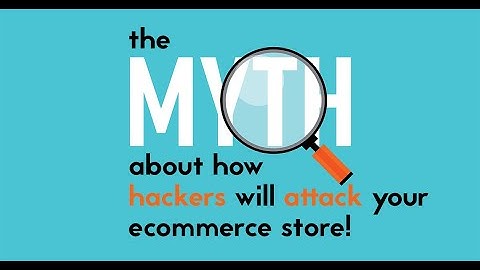 The Myth About How Hackers Will Attack Your Magento, Drupal, Joomla, Wordpress Ecommerce Store
