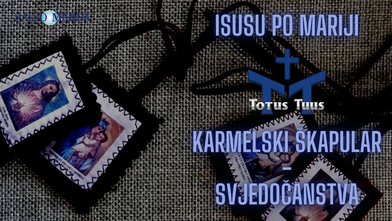 Karmelski škapular - Svjedočanstva - Isusu po Mariji - Totus Tuus
