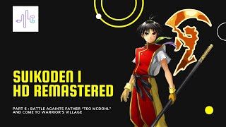 Suikoden 1 HD Remastered | Part 6 | Fight Againts Teo McDohl & Come to Warrior's Village | Hard