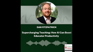 Supercharging Teaching: How AI Can Boost Educator Productivity with Dan Fitzpatrick