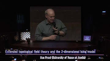 Extended topological field theory and the 2-dimensional Ising model - Dan Freed