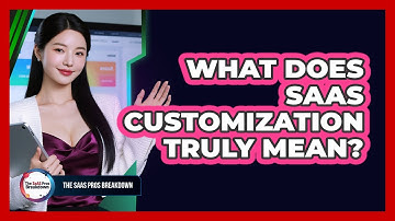 What Does SaaS Customization Truly Mean?
