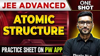 ATOMIC STRUCTURE in 1 Shot | IIT-JEE ADVANCED | Concepts + PYQs 🔥