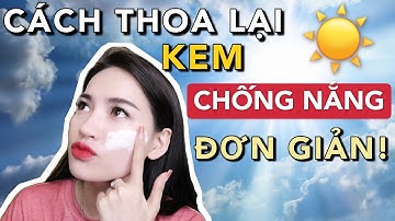 CÁCH THOA LẠI KEM CHỐNG NẮNG ĐƠN GIẢN NHƯNG RẤT HIỆU QUẢ! [Video có Affiliate Marketing]