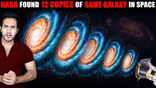BIG BREAKING! NASA Found 12 Copies of Same Galaxy | Scientists are Worried