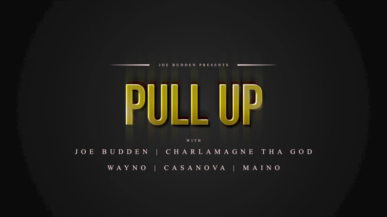 Pull Up Part 1 | Featuring Joe Budden, Charlamagne Tha God, Wayno, Casanova, Maino