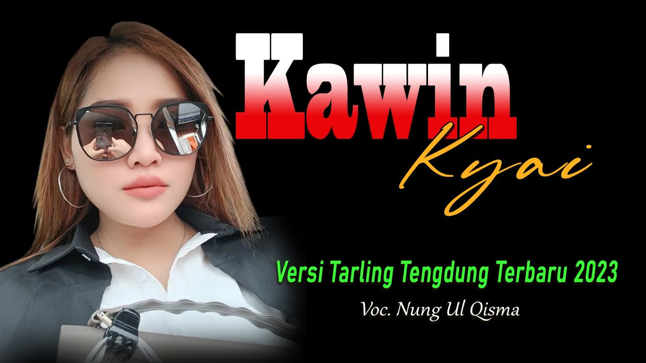 KAWIN KYAI versi Tarling tengdung terbaru vocal  Nung Ulqisma