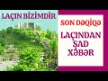 Laçından Şad Xəbər SON DƏQİQƏ!, Laçın Bizimdir,son xeber