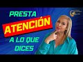 Presta ATENCIÓN a lo que te DICES