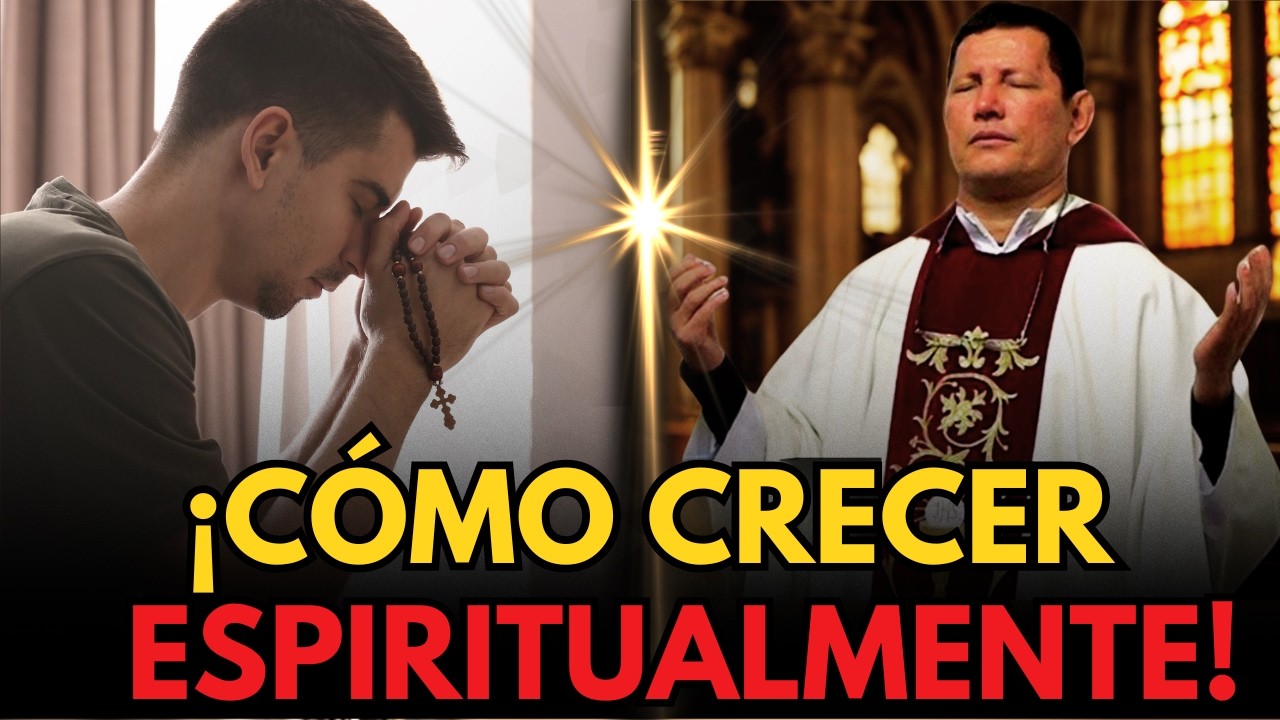 El SECRETO para un VERDADERO CRECIMIENTO ESPIRITUAL en la FE | PADRE LUIS TORO