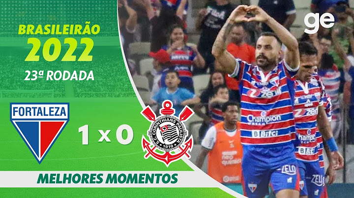 FORTALEZA 1 X 0 CORINTHIANS | MELHORES MOMENTOS | 23ª RODADA BRASILEIRÃO 2022 | ge.globo