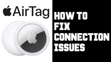 Apple AirTag How To Fix Connection Issues - Apple AirTag How To Connect Fix Issues in 3 Steps