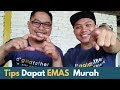 Tips Mendapatkan Emas Murah