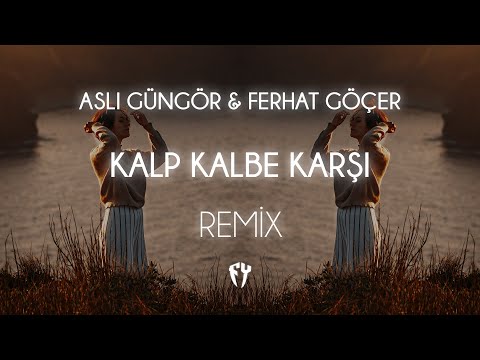 Aslı Güngör & Ferhat Göçer - Kalp Kalbe Karşı ( Fatih Yılmaz Remix )