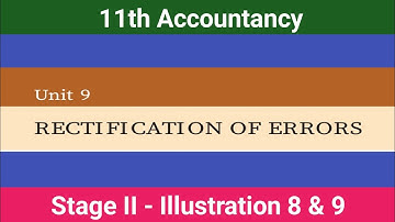 11th Accountancy|| Unit - 9||Rectification of Errors || Stage - II || Illustration - 8 & 9
