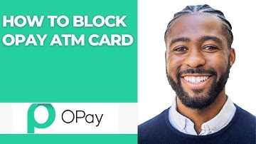 HOW TO BLOCK OPAY ATM CARD