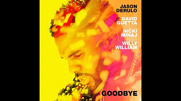 Jason Derulo, David Guetta - Goodbye (feat. Nicki Minaj & Willy William) (Letra)