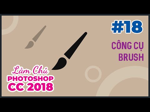 Bài 18: Công cụ Brush | Làm Chủ Photoshop CC 2018