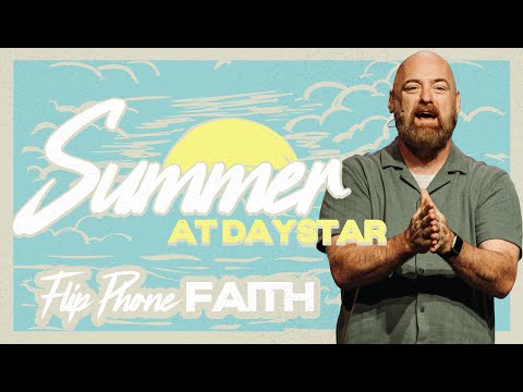Flip Phone Faith | Pastor Tom Watson | Summer at Daystar | Daystar Church