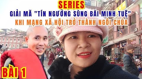 BÀI 1: SỰ  HÌNH THÀNH "TÍN NGƯỠNG SÙNG BÁI MINH TUỆ": KHI MẠNG XÃ HỘI TRỞ THÀNH BÁT HƯƠNG