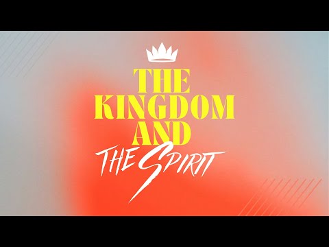 10:45 AM | The Kingdom and the Spirit | May 5, 2024