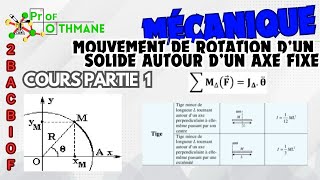 Partie 1 : Mouvement de rotation d’un corps solide autour d’un axe fixe
