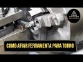 TORNO - COMO AFIAR FERRAMENTAS