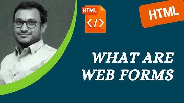 37. What are Web Forms. Elements present in the Web Form - HTML