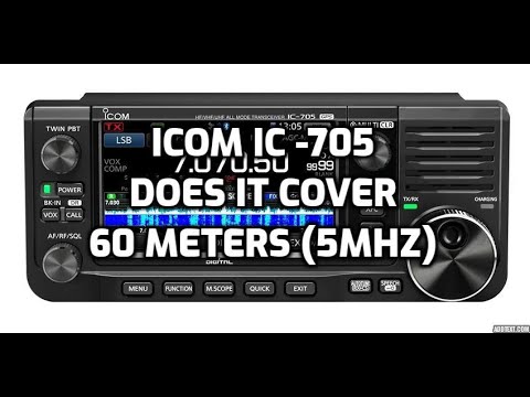 ICOM IC- 705 Does it cover 60 Meters (5mhz) ? - YouTube