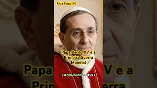 Papa Bento XV e a Primeira Guerra Mundial #igrejacatólica #catolico #politica #papaleaoxiv #fe