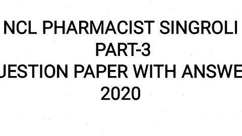 NCL Pharmacist PART -3||NCL Pharmacist question paper with answer 2020||