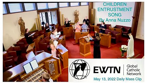 EWTN world-debut of Childrens Entrustment Song to ...