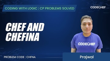CHFNA | Chef and Chefina | Coding with Logic: CP Problems Solved Easy