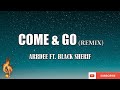 ARDEE FT. BLACK SHERIF - COME & GO Remix (LYRICS)