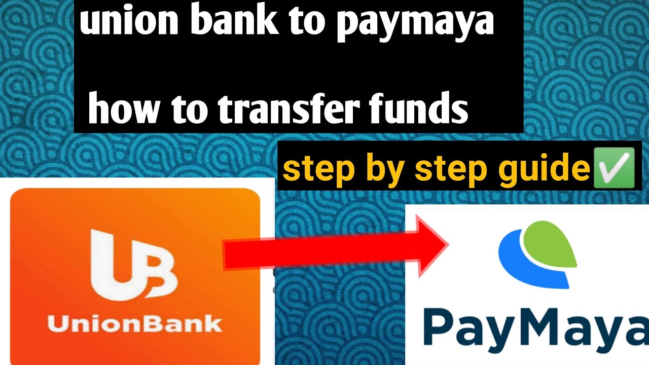 union bank to paymaya | complete guide| how to transfer funds - YouTube
