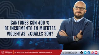 Cantones con 400 % de incremento en mu3rtes viol3nt4s, ¿cuáles son?