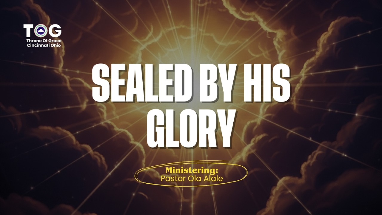 SEALED BY HIS GLORY | PASTOR OLA ALALE