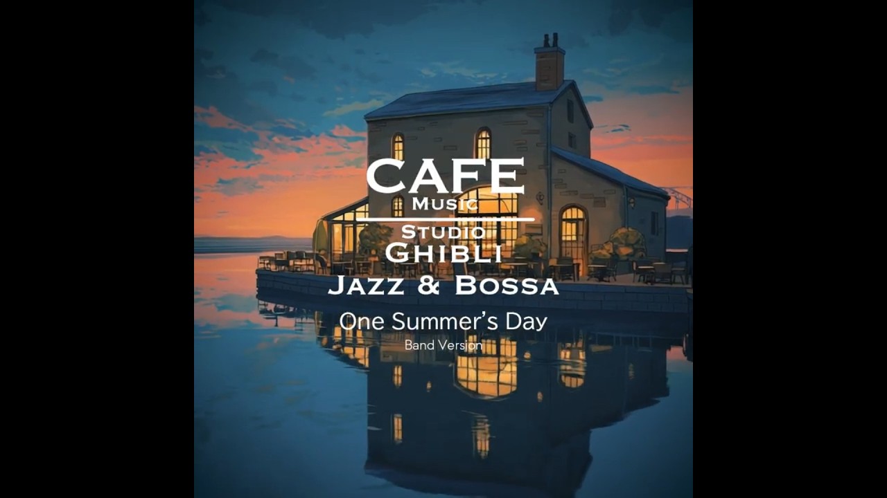 Cafe Music BGM channel - One Summer's Day 〜 Band Version (Official Music Video)