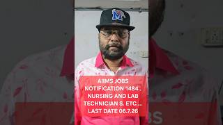 AIIMS JOB NOTIFICATION 1484 NURSING AND LAB TECHNICIAN etc POSTSLAST DATE :-06/07/2026
