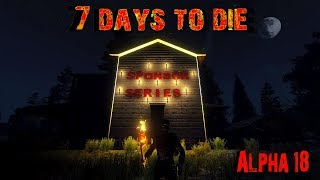 7 Days to Die - Alpha 18 - Sponsor Series Multiplayer Mania -  Episode 7 - Horde Base Planning!