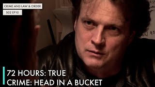 72 Hours: True Crime: Head in a Bucket