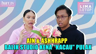 Ain & Ashhrapp Balik Studio Kena 'Kacau' Pulak?! | LimaLeTop!