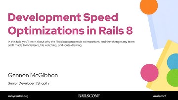 RailsConf 2025 Development Speed Optimizations in Rails 8 by Gannon McGibbon