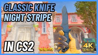 ★ CS2 Classic Knife Night Stripe | CS2 Knife In-Game Showcase [4K]