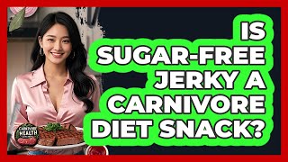 Is Sugar-Free Jerky A Carnivore Diet Snack?