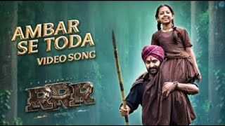 AMBAR SE TODA Full Video Song (Hindi) [4K] | RRR | NTR,Ram Charan | M M Keeravaani | SSRajamouli