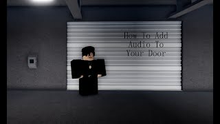 How To Add Audio To Your door (Roblox Town)