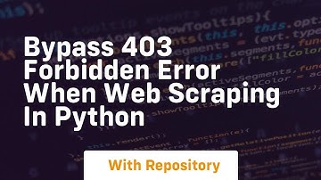 bypass 403 forbidden error when web scraping in python